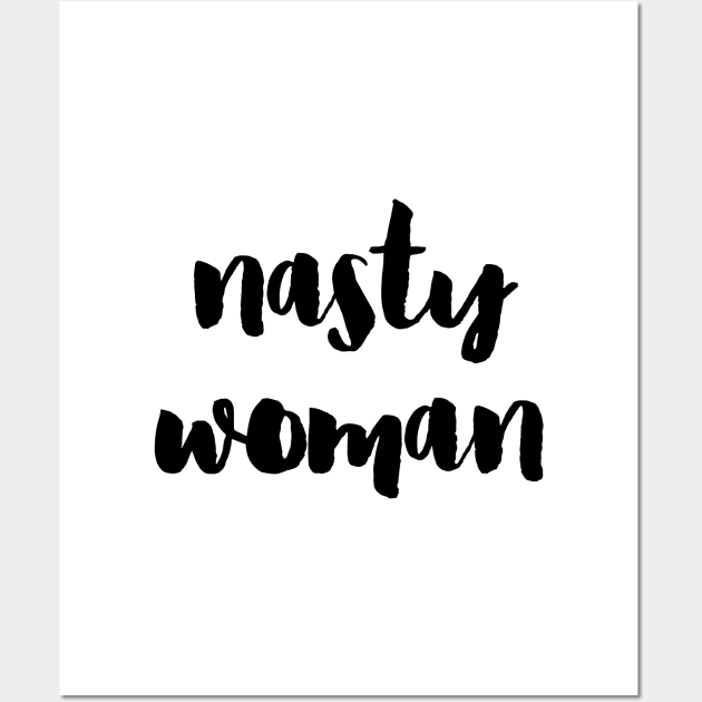 Nasty woman Wall Art by LemonBox